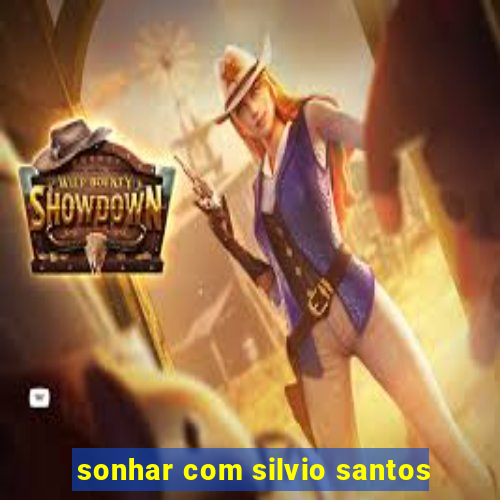 sonhar com silvio santos